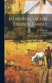 Memorial of the Ebersol Family: Ottawa, La Salle County, Illinois