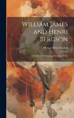 William James and Henri Bergson - Kallen, Horace Meyer