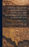 Thomas Halsey of Hertfordshire, England, and Southampton, Long Island, 1591-1679