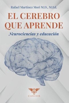 El cerebro que aprende: Neurociencias y educación - Martínez Mori, Rafael