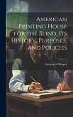 American Printing House for the Blind, Its History, Purposes, and Policies