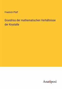 Grundriss der mathematischen Verhältnisse der Krystalle - Pfaff, Friedrich
