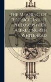 The Meaning Of &quote;essence&quote; In The Philosophy Of Alfred North Whitehead