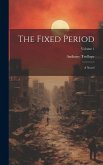 The Fixed Period: A Novel; Volume 1
