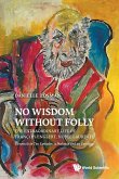 NO WISDOM WITHOUT FOLLY