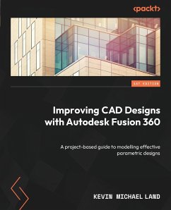 Improving CAD Designs with Autodesk Fusion 360 - Land, Kevin Michael