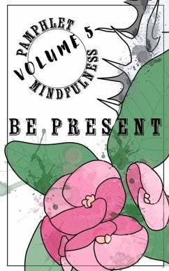 Pamphlet Mindfulness: Volume 5: Be Present - Gleim, Jeremy