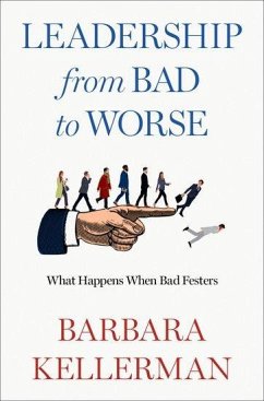 Leadership from Bad to Worse - Kellerman, Barbara (Fellow, Center for Public Leadership, Fellow, Ce