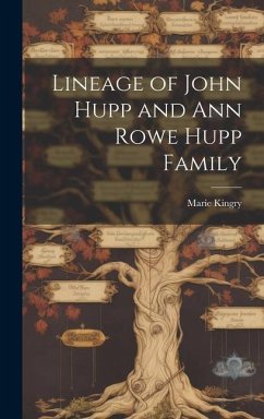 Lineage of John Hupp and Ann Rowe Hupp Family - Kingry, Marie