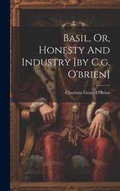 Basil, Or, Honesty And Industry [by C.g. O'brien] - O'Brien, Charlotte Grace