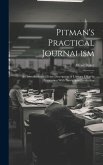 Pitman's Practical Journalism; an Introduction to Every Description of Literary Effort in Association With Newspaper Production