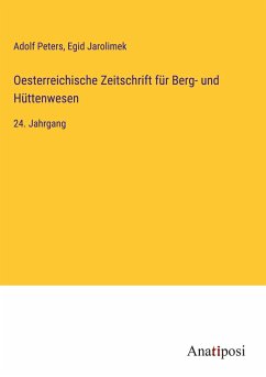 Oesterreichische Zeitschrift für Berg- und Hüttenwesen - Peters, Adolf; Jarolimek, Egid