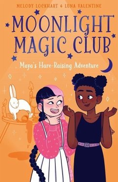 Moonlight Magic Club: Maya's Hare-Raising Adventure - Lockhart, Melody