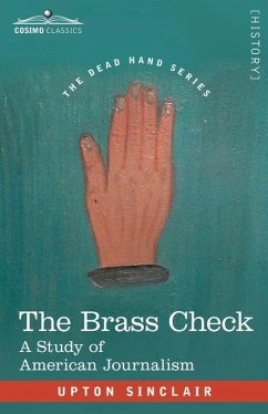 The Brass Check: A Study of American Journalism - Sinclair, Upton