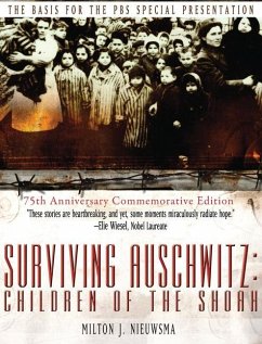 Surviving Auschwitz (Lib): Children of the shoah 75th Anniversary Commemorative Edition: 75th Anniversary Commemorative Edition - Nieuwsma, Milton J.; Friedman, Tova