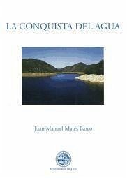 La conquista del agua - Mates Barco, Juan Manuel