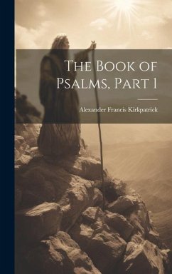 The Book of Psalms, Part 1 - Kirkpatrick, Alexander Francis