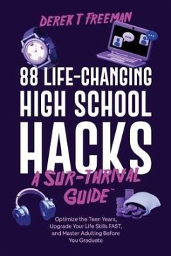 88 Life-Changing High School Hacks (A Sur-Thrival Guide(TM)) - Freeman, Derek T