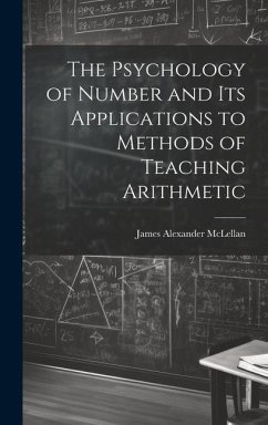 The Psychology of Number and Its Applications to Methods of Teaching Arithmetic - Mclellan, James Alexander
