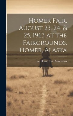 Homer Fair, August 23, 24, & 25, 1963 at the Fairgrounds, Homer, Alaska