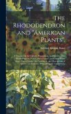 The Rhododendron and &quote;American Plants&quote;.