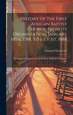 History Of The First African Baptist Church, From Its Organization, January 10th, 1788, To July 1st, 1888 - Love, Emanuel King