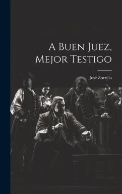 A buen juez, mejor testigo - Zorrilla, José