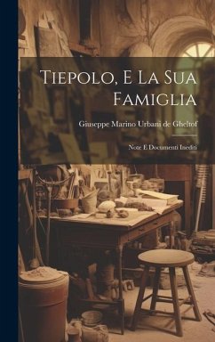 Tiepolo, E La Sua Famiglia: Note E Documenti Inediti