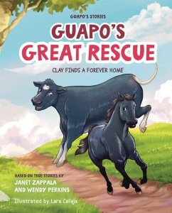 Guapo's Stories: Guapo's Great Rescue: Clay Finds a Forever Home - Zappala, Janet; Perkins, Wendy