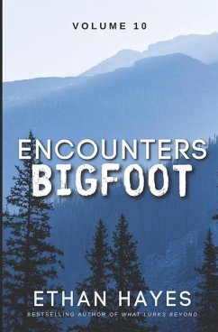 Encounters Bigfoot: Volume 10 - Hayes, Ethan