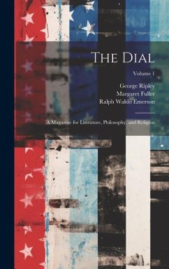 The Dial - Emerson, Ralph Waldo; Fuller, Margaret; Ripley, George