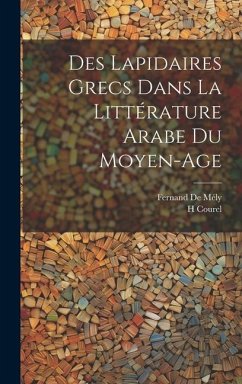 Des Lapidaires Grecs Dans La Littérature Arabe Du Moyen-Age - de Mély, Fernand; Courel, H.