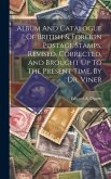 Album And Catalogue Of British & Foreign Postage Stamps, Revised, Corrected, And Brought Up To The Present Time, By Dr. Viner