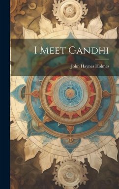 I Meet Gandhi - Holmes, John Haynes