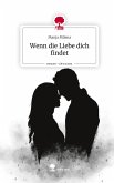 Wenn die Liebe dich findet. Life is a Story - story.one Wenn die Liebe dich findet. Life is a Story - story.one