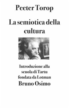 La semiotica della cultura: Introduzione alla scuola di Tartu fondata da Lotman - Torop, Peeter