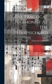 The Practical Harmonist At The Harpsichord