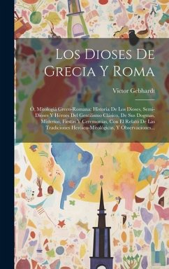 Los Dioses De Grecia Y Roma - Gebhardt, Victor