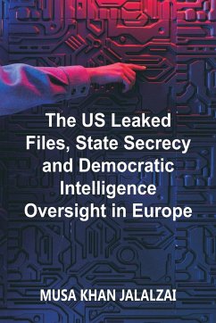 The US Leaked Files, State Secrecy and Democratic Intelligence Oversight in Europe - Jalalzai, Musa Khan