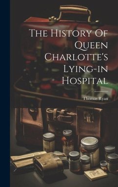 The History Of Queen Charlotte's Lying-in Hospital