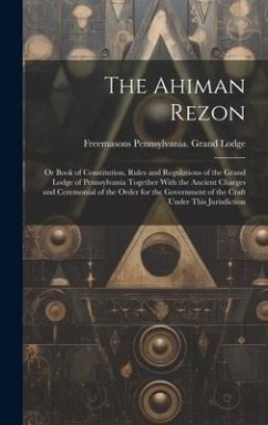 The Ahiman Rezon - Lodge, Freemasons Pennsylvania Grand