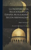 La Indiferencia Religiosa En La España Musulmana Según Abenhazam: Historiador De Las Religiones Y Las Sectas