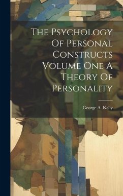 The Psychology Of Personal Constructs Volume One A Theory Of Personality - Kelly, George A