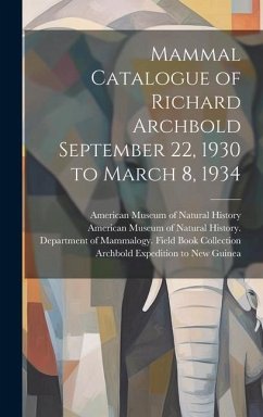 Mammal Catalogue of Richard Archbold September 22, 1930 to March 8, 1934 - Archbold, Richard