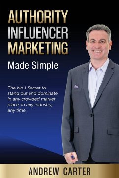 Authority Influencer Marketing Made Simple - Carter, Andrew