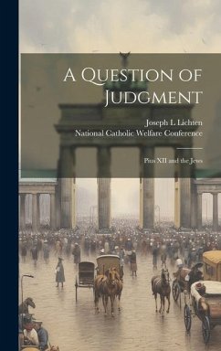 A Question of Judgment; Pius XII and the Jews - Lichten, Joseph L