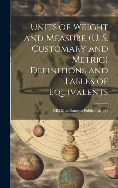 Units of Weight and Measure (U. S. Customary and Metric) Definitions and Tables of Equivalents; NBS Miscellaneous Publication 121 - Anonymous