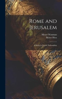 Rome and Jerusalem - Waxman, Meyer; Hess, Moses