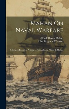 Mahan On Naval Warfare - Mahan, Alfred Thayer; Westcott, Allan Ferguson
