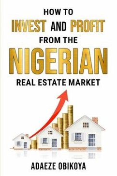 How to Invest and Profit from the Nigerian Real Estate Market - Obikoya, Adaeze